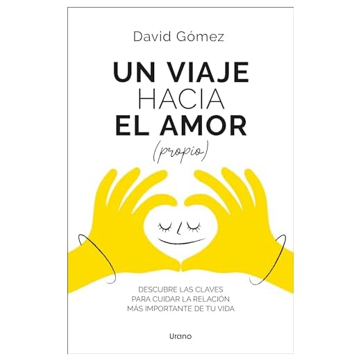 Un viaje hacia el amor (propio): Descubre las claves para cuidar la relación más importante de tu vida (Crecimiento personal)