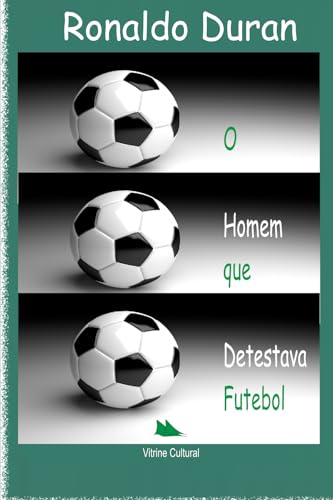 O HOMEM QUE detestava FUTEBOL (Portuguese Edition)