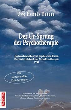 Paperback Der Ur-Sprung der Psychotherapie: Boltens Gedancken von psychischen Curen - Das erste Lehrbuch der Verhaltenstherapie 1751 [German] Book