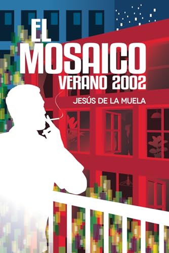 El Mosaico, Verano 2002: Una novela sobre el amor, los reencuentros y las segundas oportunidades (Spanish Edition)