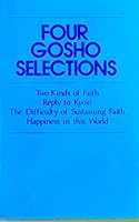 Four Gosho Selections : Two Kinds of Faith, Reply to Kyo'o, The Difficulty of Sustaining Faith and Happiness in This World B000S54788 Book Cover