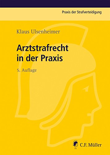 Arztstrafrecht in der Praxis (Praxis der Strafverteidigung 7) (German Edition)