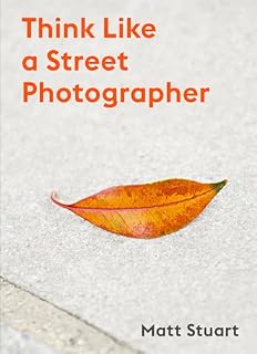 How to Think Like a Street Photographer: The Art of Getting Lucky