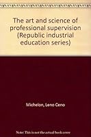 The art and science of professional supervision (Republic industrial education series) B0006C0DJ0 Book Cover