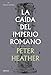 La caída del imperio romano (Tiempo de Historia) - Heather, Peter
