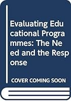 Evaluating educational programmes: The need and the response : a collection of resource materials 9264115358 Book Cover
