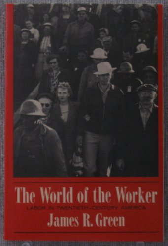 The World of the Worker: Labor in Twentieth-Cen... 080909830X Book Cover