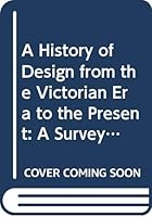 A History of Design from the Victorian Era to the Present: A Survey of the Modern Style in Architecture, Interior Design, Industrial Design, Graphic Design, and Photography 0671608002 Book Cover