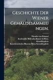  Geschichte der Wiener Gemäldesammlungen.