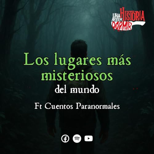 Ep. 44/Los lugares más misteriosos del mundo/Una historia antes de dormir Ft @Cuentosparanormales_podcast Podcast Por arte de portada