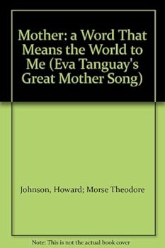 Mother: a Word That Means the World to Me (Eva Tanguay's Great "Mother" Song)