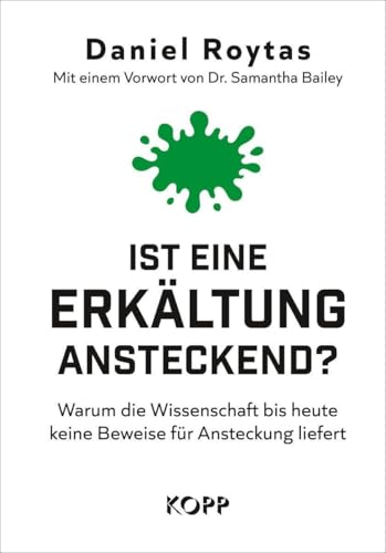 Ist eine Erkältung ansteckend?: Warum die Wissenschaft bis heute keine Beweise für Ansteckung liefert