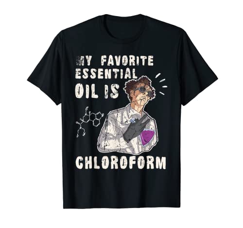 Divertido diciendo que mi aceite esencial favorito es cloroformo Camiseta