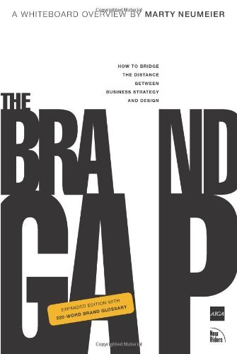 The Brand Gap: How to Bridge the Distance Between Business Strategy and Design : a Whiteboard Overview (Aiga Design Press) by Neumeier, Marty (August 4, 2005) Paperback