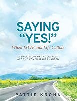 Saying "YES!": When LOVE and Life Collide 1732225524 Book Cover