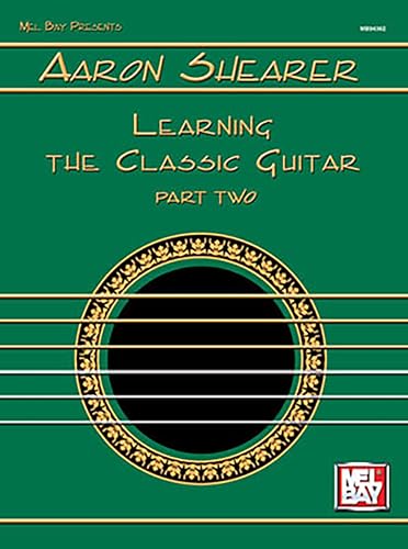 Aaron Shearer: Learning the Classic Guitar, Part 2