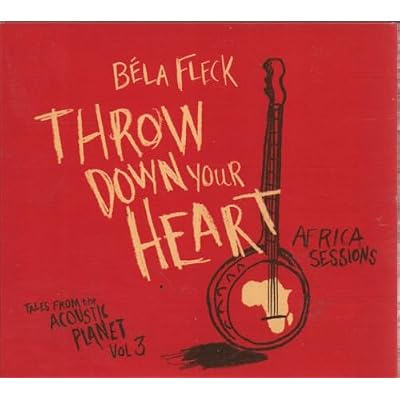 [Tales From The Acoustic Planet Vol. 3] Throw Down Your Heart: Africa Sessions
