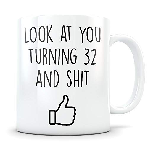32nd Birthday Gift for Women and Men Turning 32 Years Old Happy Bday Coffee Mug Funny Gag Party Cup Idea as a Joke Celebration Best Adult Birthday Presents