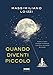 Quando Diventi Piccolo - 3