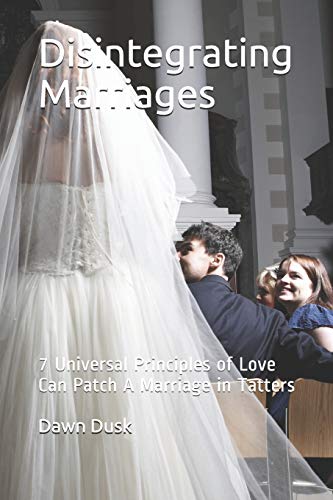 Disintegrating Marriages: 7 Universal Principles of Love Can Patch A Marriage in Tatters