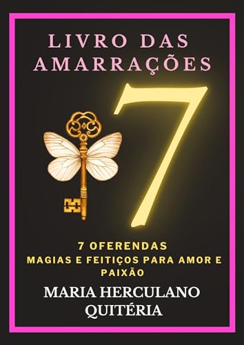 7 amarrações: MAGIAS E FEITIÇOS PARA AMOR E PAIXÃO (Livros sobre Magia Brasileira)