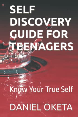 SELF DISCOVERY GUIDE FOR TEENAGERS: Know Your True Self