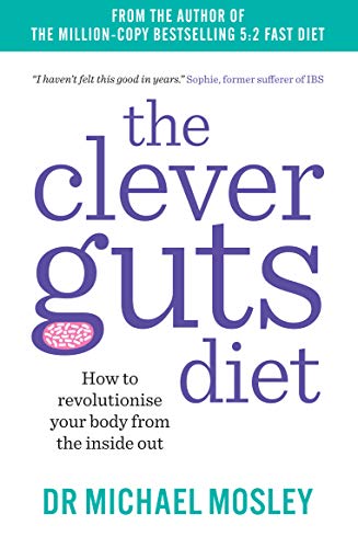 Télécharger The Clever Guts Diet: How to revolutionise your body from the inside out PDF