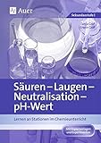  Säuren - Laugen - Neutralisation - pH-Wert: Lernen an Stationen im Chemieunterricht (7. bis 10. Klasse) (Lernen an Stationen Chemie Sekundarstufe)