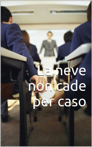 La neve non cade per caso La neve non cade per caso
