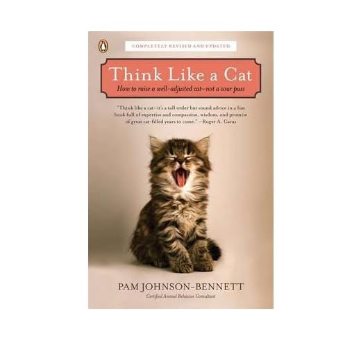 [(Think Like a Cat: How to Raise a Well-adjusted Cat - Not a Sour Puss)] [ By (author) Pam Johnson-Bennett ] [October, 2012]