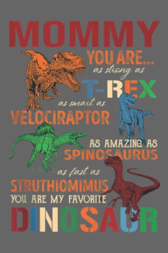 Mommy You Are As Strong As't Rex Funny Dinosaur Mommysaurus: Premium matte cover design, 116 Pages, Size 6 x 9in