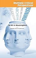 Teaching Harper Lee's To Kill a Mockingbird from Multiple Critical Perspectives 158049403X Book Cover