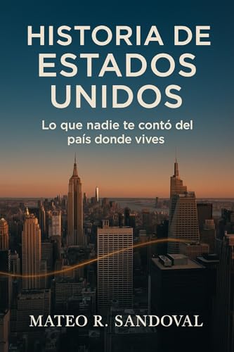 Historia de Estados Unidos : Lo que nadie te contó del país donde vives