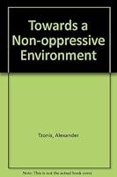 Towards a Non-Oppressive Environment: An Essay 0262200384 Book Cover