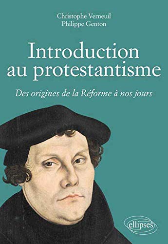 Télécharger Introduction au Protestantisme Des Origines de la Réforme à Nos Jours livre En ligne