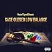 Closed Case Low Balance [Explicit]