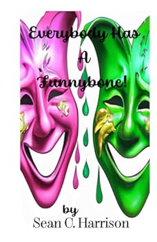 Hardcover Everybody Has a Funnybone: Hilarious Real-Life Jamaican Jokes, Anecdotes and Poems From Sean C. Harrison Book