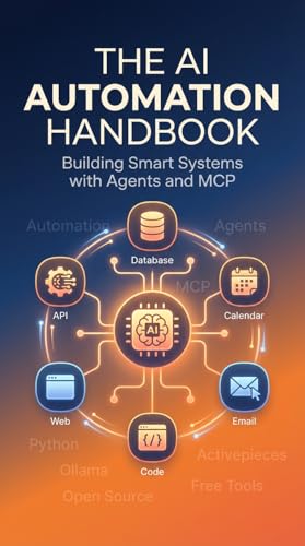 AI Automation Handbook: Building Smart Systems with Agents and MCP: A Practical Guide for Beginners