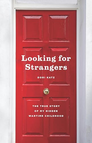 Looking for Strangers: The True Story of My Hidden Wartime Childhood