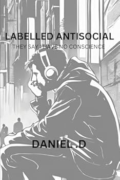 Labelled Antisocial: They say I have no conscience