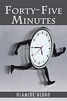 Forty-Five Minutes 1499092083 Book Cover
