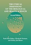 The Ethical Dimensions of the Biological and Health Sciences