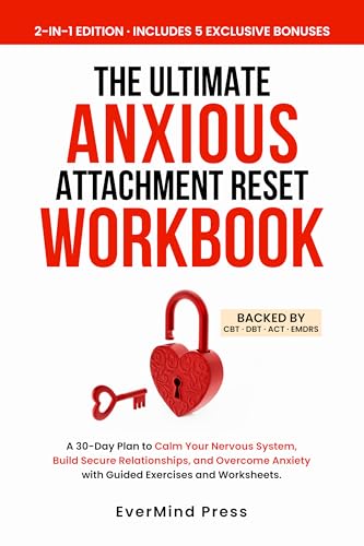 THE ULTIMATE ANXIOUS ATTACHMENT RESET: A 30-DAY, STRESS-FREE PLAN TO CALM YOUR NERVOUS SYSTEM, BUILD LASTING SECURE RELATIONSHIPS & OVERCOME ANXIETY IN JUST MINUTES A DAY