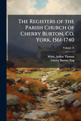 The Registers of the Parish Church of Cherry Burton, Co. York, 1561-1740; Volume 15