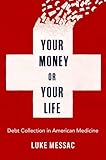 Your Money or Your Life: Debt Collection in American Medicine