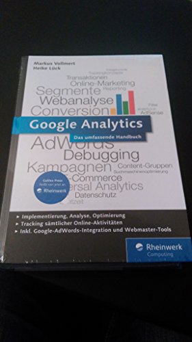 Google Analytics: Das umfassende Handbuch. Inkl. Google AdWords-Integration und Google Webmaster Tools (Galileo Computing)