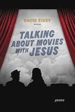 Talking about Movies with Jesus: Poems (Southern Messenger Poets)