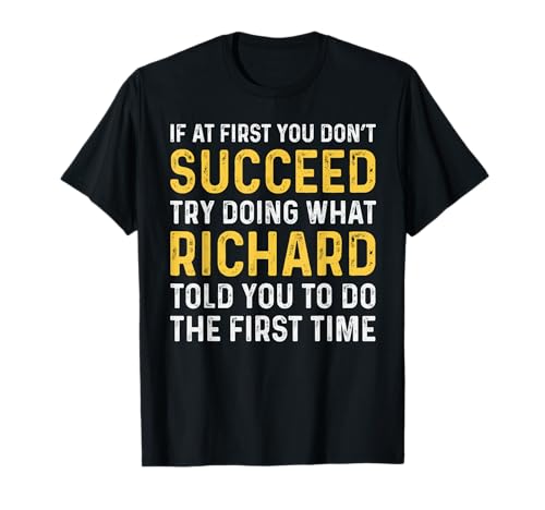 If At First You Don't Succeed Store Richard Funny If At First You Don't Succeed Richard T-Shirt