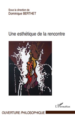 Télécharger Une esthétique de la rencontre (Ouverture Philosophique) Livre eBook France