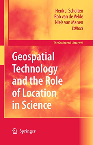 Geospatial Technology and the Role of Location in Science (GeoJournal Library, 96)